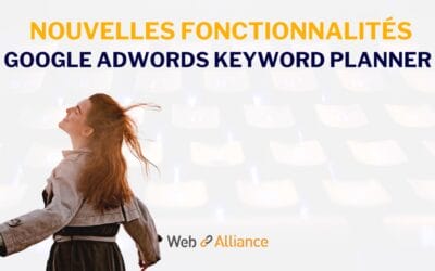 Les nouvelles fonctionnalités du Google Ads Keyword Planner