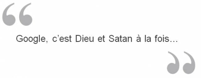 Google, c'est dieu et satan à la fois !