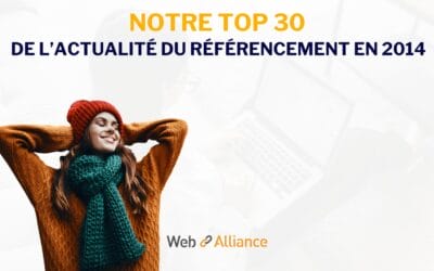 Le top 30 de l&rsquo;actualité du référencement en 2014