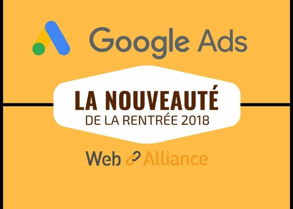 Voilà à quoi vont ressembler les annonces Google AdWords/Ads de la rentrée 2018