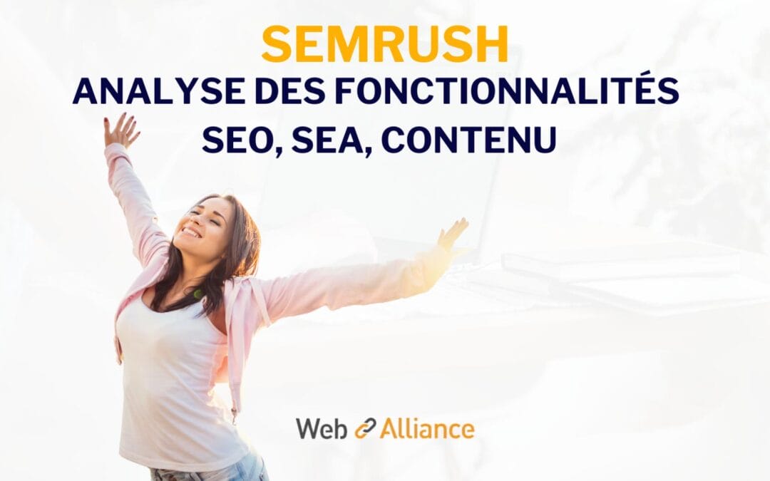 SEMrush : analyse des fonctionnalités SEO, SEA, Contenu