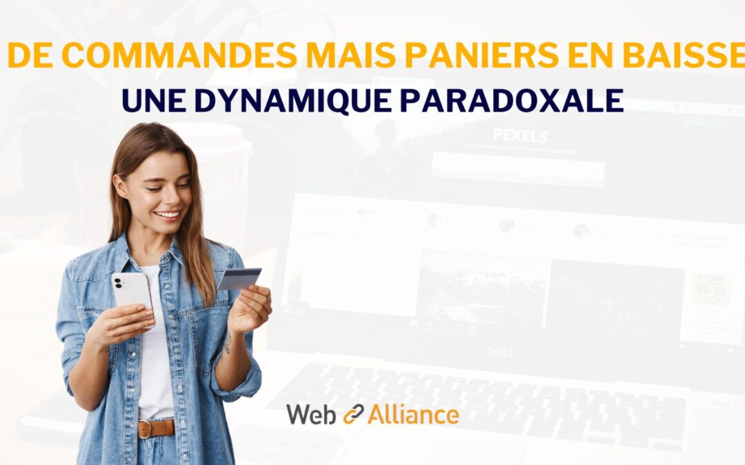 Plus de commandes mais des paniers en baisse sur le web : une dynamique paradoxale